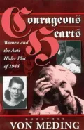 Courageous Hearts: Women and the Anti-Hitler Plot of 1944