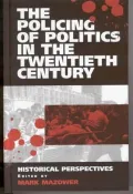 The Policing of Politics in the 20th Century : Historical Perspectives