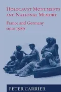 Holocaust Monuments and National Memory Cultures in France and Germany Since 1989: The Origins and Political Function of the Vél d`Hiv in Paris and the Holocaust Monument in Berlin