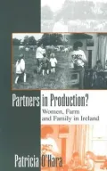 Partners in Production? : Women, Farm, and Family in Ireland