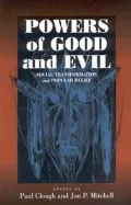 Powers of Good and Evil : Social Transformation and Popular Belief