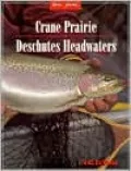 Crane Prairie and Upper Deschutes Headwaters: River Journal