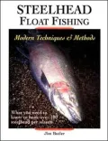 Steelhead Float Fishing: Modern Techniques and Methods