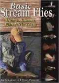 Basic Stream Flies: How to Choose, Fish & Tie Them