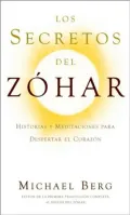 Los secretos del Zohar: Historias y meditaciones para despertar el corazon (The Secret History of the Zohar)