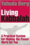 Living Kabbalah: A Practical System for Making the Power Work for You
