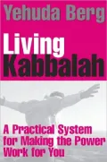 Living Kabbalah: A Practical System for Making the Power Work for You