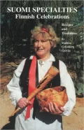 Suomi Specialties: Finnish Celebrations Recipes and Traditions