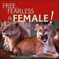 Wild Thing: The Joy of Being Free, Fearless and Female
