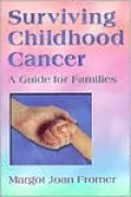 Surviving Childhood Cancer : A Guide for Families