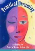 Practical Dreaming Awakening the Power of Dreams in Your Life