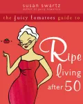 The Juicy Tomatoes Guide to Ripe Living after 50