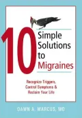 10 Simple Solutions to Migraines: Recognize Triggers, Control Symptoms, Reclaim Your Life