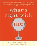 What's Right with Me: Positive Ways to Celebrate Your Strengths, Build Self-Esteem, and Reach Your Potential