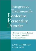 The Integrative Treatment for Borderline Personality Disorder: Effective, Sympton-Focused Techniques, Simplified for Independent Practice