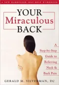 Your Miraculous Back: A Step-By-Step Guide to Relieving Neck and Back Pain
