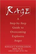 Rage: A Step-by-Step Guide to Overcoming Explosive Anger