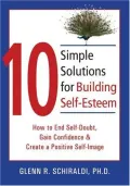 Book cover of 10 Simple Solutions for Self Esteem: How to End Self-Doubt, Gain Confidence, and Create a Positive Self-Image