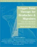 Trigger Point Therapy for Headaches & Migraines: Your Self-Treatment Workbook for Pain Relief