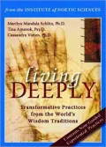 Living Deeply: Transformative Practices from the World's Wisdom Traditions