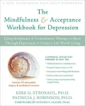 The Mindfulness and Acceptance Workbook for Depression: Using Acceptance and Commitment Therapy