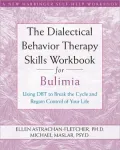 Dialectical Behavior Therapy Skills Workbook for Bulimia