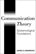 Communication Theory: Epistemological Foundations