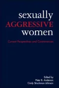 Sexually Aggressive Women : Current Perspectives and Controversies