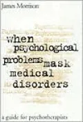 When Psychological Problems Mask Medical Disorders