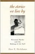 Stories We Live By: Personal Myths and the Making of the Self