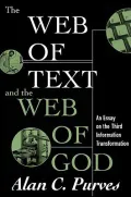 The Web of Text and the Web of God : An Essay on the Third Information Transformation