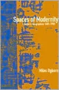 Spaces of Modernity: London's Geographies 1680-1780