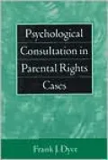 Psychological Consultation in Parental Rights Cases