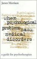 When Psychological Problems Mask Medical Disorders