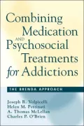 Combining Medication and Psychosocial Treatments for Addictions