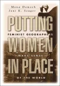Putting Women in Place: Feminist Geographers Make Sense of the World