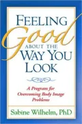 Feeling Good about the Way You Look: A Program for Overcoming Body Image Problems