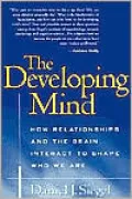 The Developing Mind: How Relationships and the Brain Interact to Shape Who We Are