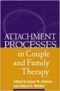 Attachment Processes In Couple And Family Therapy