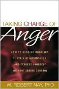Taking Charge of Anger: How to Resolve Conflict, Sustain Relationships, and Express Yourself without Losing Control