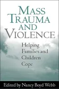 Mass Trauma and Violence: Helping Families and Children Cope