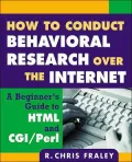 How to Conduct Behavioral Research over the Internet: A Beginner's Guide to HTML and CGI/Perl