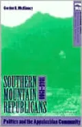 Southern Mountain Republicans, 1865-1900: Politics and the Appalachian Community