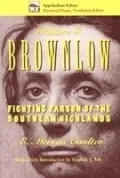 William G. Brownlow: Fighting Parson of the Southern Highlands