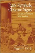 Dark Symbols, Obscure Signs: God, Self, And Community In The Slave Mind