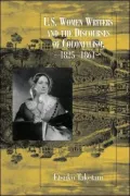 U. S. Women Writers and the Discourses of Colonialism, 1825-1861