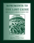 Monuments to the Lost Cause: Women, Art, and the Landscapes of Southern Memory