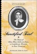 Sanctified Trial: The Diary of Eliza Rhea Anderson Fain, a Confederate Woman in East Tennessee