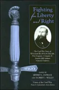 Fighting for Liberty and Right: The Civil War Diary of William Bluffton Miller, 1st Sergeant, Company K, 75th Indiana Volunteer Infantry