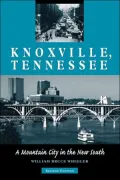 Knoxville, Tennessee: A Mountain City in the New South